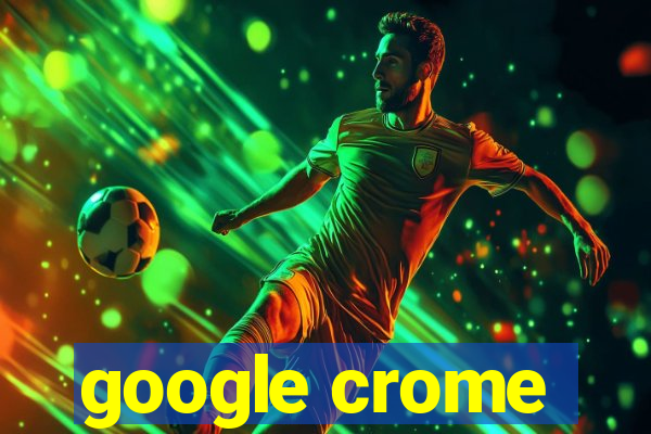 google crome